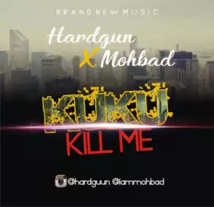 Hardgun - Kuku Kill Me ft. Mohbad
